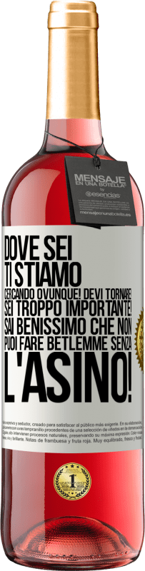 29,95 € Spedizione Gratuita | Vino rosato Edizione ROSÉ Dove sei Ti stiamo cercando ovunque! Devi tornare! Sei troppo importante! Sai benissimo che non puoi fare Betlemme senza Etichetta Bianca. Etichetta personalizzabile Vino giovane Raccogliere 2025 Tempranillo