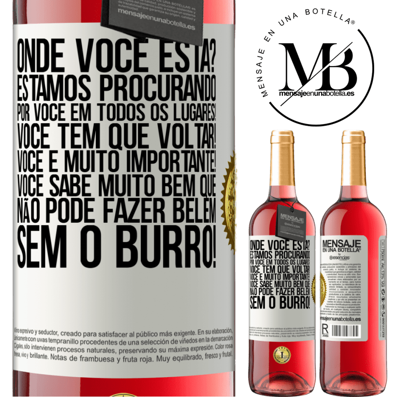 29,95 € Envio grátis | Vinho rosé Edição ROSÉ Onde você está? Estamos procurando por você em todos os lugares! Você tem que voltar! Você é muito importante! Você sabe Etiqueta Branca. Etiqueta personalizável Vinho jovem Colheita 2023 Tempranillo