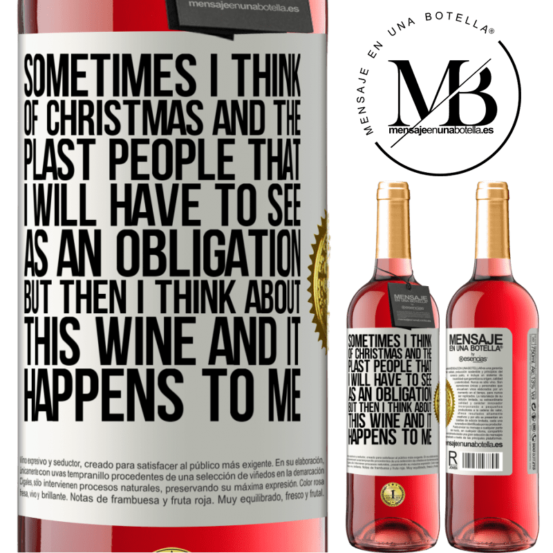 29,95 € Free Shipping | Rosé Wine ROSÉ Edition Sometimes I think of Christmas and the plasta people that I will have to see as an obligation. But then I think about this White Label. Customizable label Young wine Harvest 2025 Tempranillo