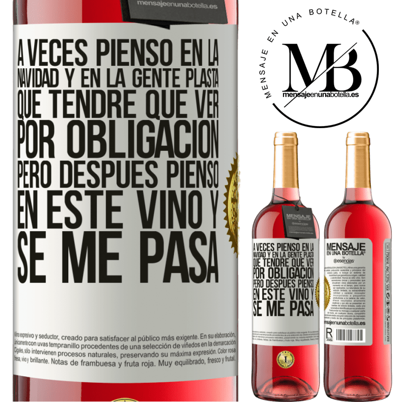 29,95 € Envío gratis | Vino Rosado Edición ROSÉ A veces pienso en la navidad y en la gente plasta que tendré que ver por obligación. Pero después pienso en este vino y se Etiqueta Blanca. Etiqueta personalizable Vino joven Cosecha 2023 Tempranillo