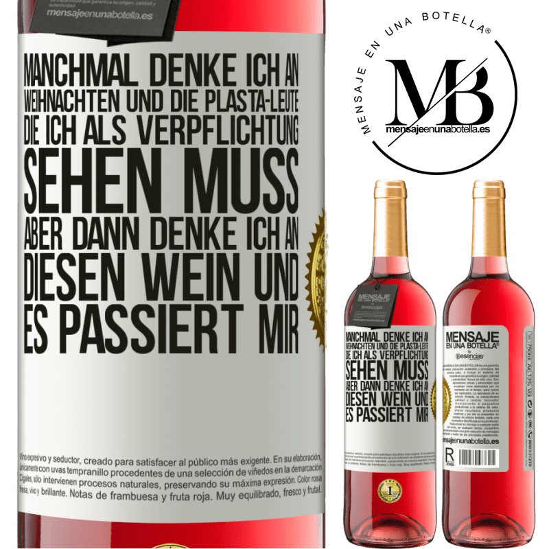 29,95 € Kostenloser Versand | Roséwein ROSÉ Ausgabe Manchmal denke ich an Weihnachten und die lästigen Leute, die ich aus Verpflichtung sehen muss. Aber dann denke ich an diesen We Weißes Etikett. Anpassbares Etikett Junger Wein Ernte 2023 Tempranillo