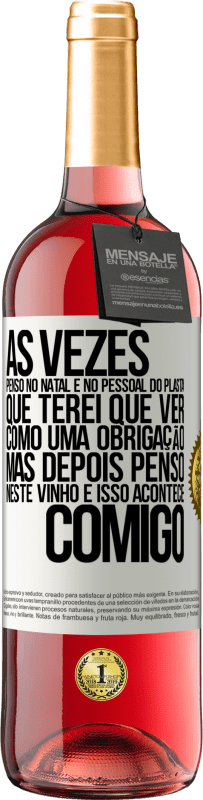29,95 € Envio grátis | Vinho rosé Edição ROSÉ Às vezes, penso no Natal e no pessoal do plasta que terei que ver como uma obrigação. Mas depois penso neste vinho e isso Etiqueta Branca. Etiqueta personalizável Vinho jovem Colheita 2025 Tempranillo