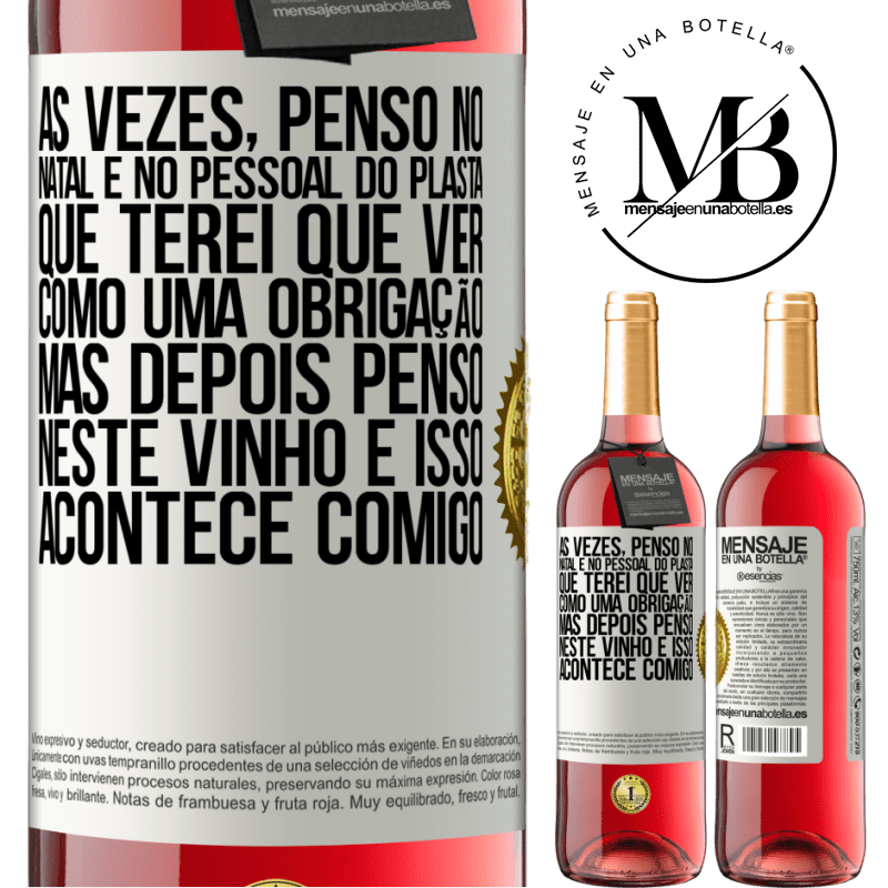 29,95 € Envio grátis | Vinho rosé Edição ROSÉ Às vezes, penso no Natal e no pessoal do plasta que terei que ver como uma obrigação. Mas depois penso neste vinho e isso Etiqueta Branca. Etiqueta personalizável Vinho jovem Colheita 2023 Tempranillo