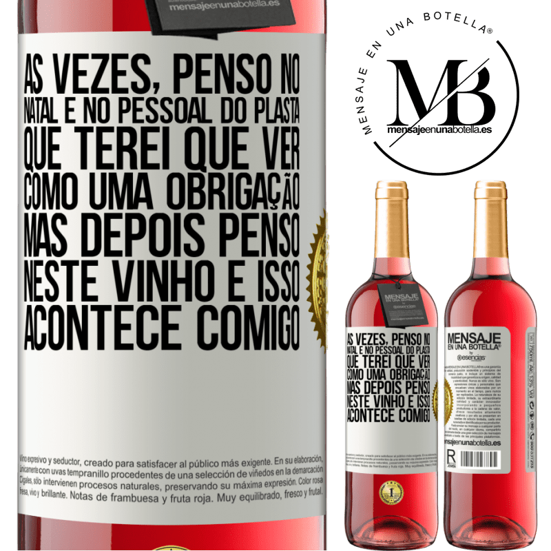 29,95 € Envio grátis | Vinho rosé Edição ROSÉ Às vezes, penso no Natal e no pessoal do plasta que terei que ver como uma obrigação. Mas depois penso neste vinho e isso Etiqueta Branca. Etiqueta personalizável Vinho jovem Colheita 2025 Tempranillo