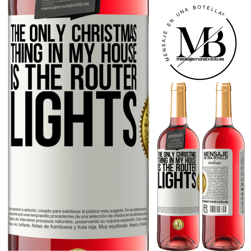 29,95 € Free Shipping | Rosé Wine ROSÉ Edition The only Christmas thing in my house is the router lights White Label. Customizable label Young wine Harvest 2022 Tempranillo