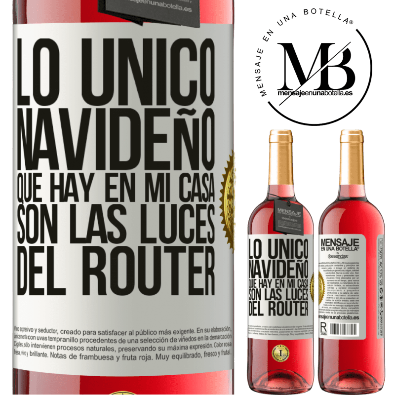 29,95 € Envío gratis | Vino Rosado Edición ROSÉ Lo único navideño que hay en mi casa son las luces del router Etiqueta Blanca. Etiqueta personalizable Vino joven Cosecha 2023 Tempranillo