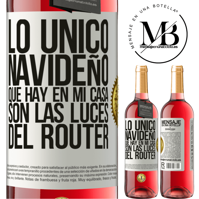 29,95 € Envío gratis | Vino Rosado Edición ROSÉ Lo único navideño que hay en mi casa son las luces del router Etiqueta Blanca. Etiqueta personalizable Vino joven Cosecha 2025 Tempranillo