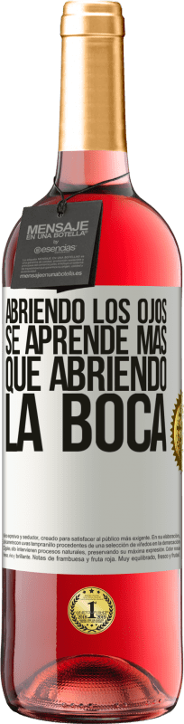 29,95 € | Vino Rosado Edición ROSÉ Abriendo los ojos se aprende más que abriendo la boca Etiqueta Blanca. Etiqueta personalizable Vino joven Cosecha 2024 Tempranillo