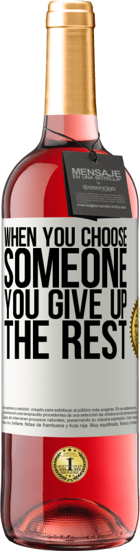 29,95 € | Rosé Wine ROSÉ Edition When you choose someone you give up the rest White Label. Customizable label Young wine Harvest 2023 Tempranillo