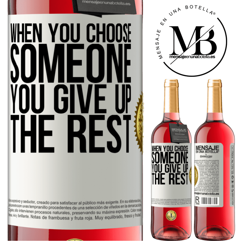 29,95 € Free Shipping | Rosé Wine ROSÉ Edition When you choose someone you give up the rest White Label. Customizable label Young wine Harvest 2021 Tempranillo