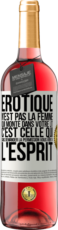 29,95 € | Vin rosé Édition ROSÉ Érotique n'est pas la femme qui monte dans votre lit. C'est celle qui sans demander la permission vous vient à l'esprit Étiquette Blanche. Étiquette personnalisable Vin jeune Récolte 2024 Tempranillo