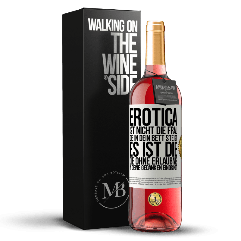 24,95 € Kostenloser Versand | Roséwein ROSÉ Ausgabe Erotica ist nicht die Frau, die in dein Bett kommt. Es ist das, was einem ohne Erlaubnis in den Sinn kommt Weißes Etikett. Anpassbares Etikett Junger Wein Ernte 2021 Tempranillo