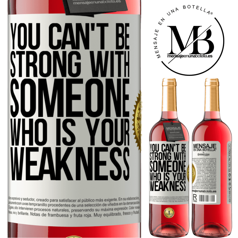 29,95 € Free Shipping | Rosé Wine ROSÉ Edition You can't be strong with someone who is your weakness White Label. Customizable label Young wine Harvest 2021 Tempranillo