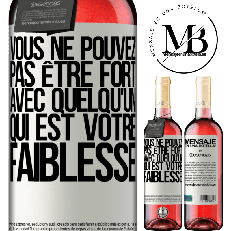 «On ne peut pas être fort avec quelqu'un qui est votre faiblesse» Édition ROSÉ