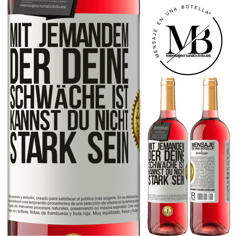 29,95 € Kostenloser Versand | Roséwein ROSÉ Ausgabe Mit jemandem, der deine Schwäche ist, kannst du nicht stark sein Weißes Etikett. Anpassbares Etikett Junger Wein Ernte 2024 Tempranillo
