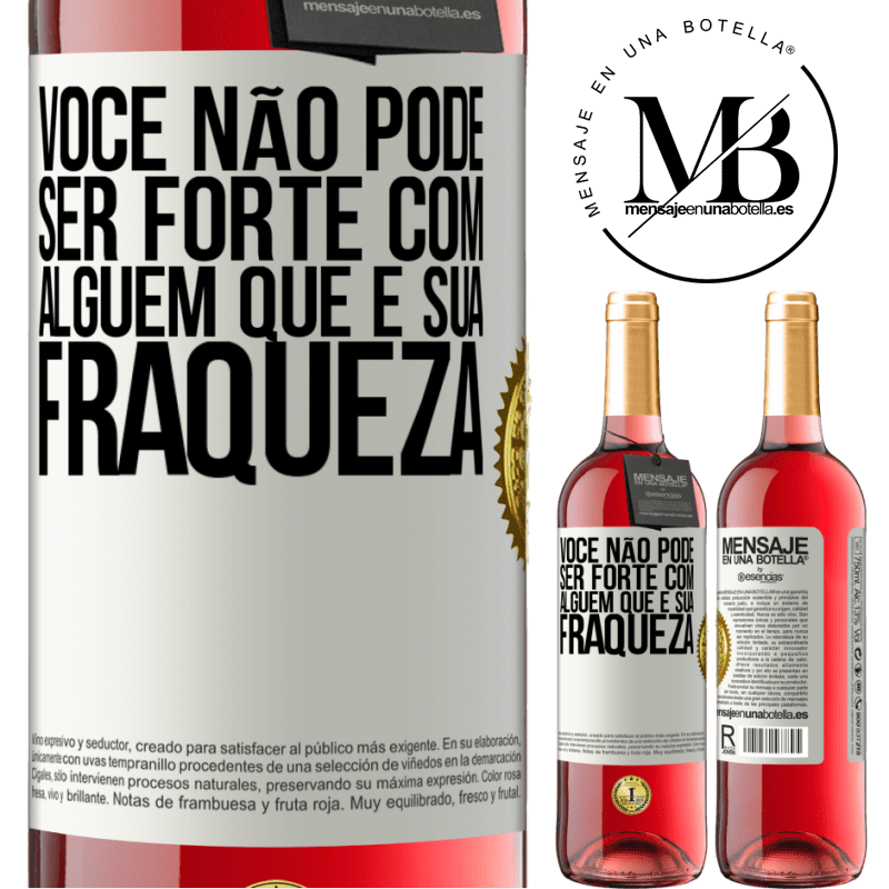 29,95 € Envio grátis | Vinho rosé Edição ROSÉ Você não pode ser forte com alguém que é sua fraqueza Etiqueta Branca. Etiqueta personalizável Vinho jovem Colheita 2024 Tempranillo