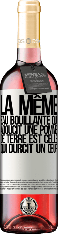 29,95 € | Vin rosé Édition ROSÉ La même eau bouillante qui adoucit une pomme de terre est celle qui durcit un œuf Étiquette Blanche. Étiquette personnalisable Vin jeune Récolte 2024 Tempranillo