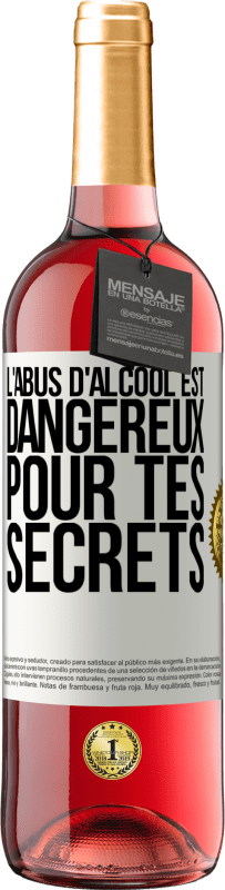 29,95 € | Vin rosé Édition ROSÉ L'abus d'alcool est dangereux pour tes secrets Étiquette Blanche. Étiquette personnalisable Vin jeune Récolte 2024 Tempranillo