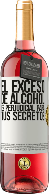 «El exceso de alcohol es perjudicial para tus secretos» Edición ROSÉ