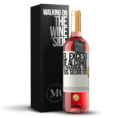 «El exceso de alcohol es perjudicial para tus secretos» Edición ROSÉ