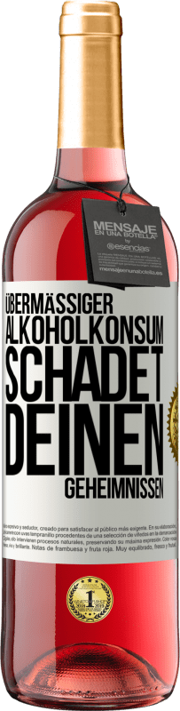 29,95 € | Roséwein ROSÉ Ausgabe Übermäßiger Alkoholkonsum schadet deinen Geheimnissen Weißes Etikett. Anpassbares Etikett Junger Wein Ernte 2024 Tempranillo