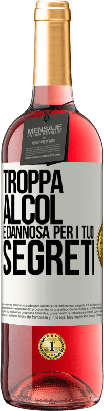 «Troppa alcol è dannosa per i tuoi segreti» Edizione ROSÉ