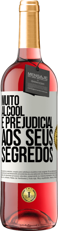 «Muito álcool é prejudicial aos seus segredos» Edição ROSÉ