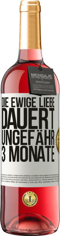 29,95 € | Roséwein ROSÉ Ausgabe Die ewige Liebe dauert ungefähr 3 Monate Weißes Etikett. Anpassbares Etikett Junger Wein Ernte 2025 Tempranillo