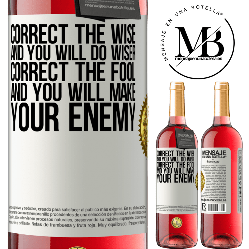 29,95 € Free Shipping | Rosé Wine ROSÉ Edition Correct the wise and you will do wiser, correct the fool and you will make your enemy White Label. Customizable label Young wine Harvest 2021 Tempranillo