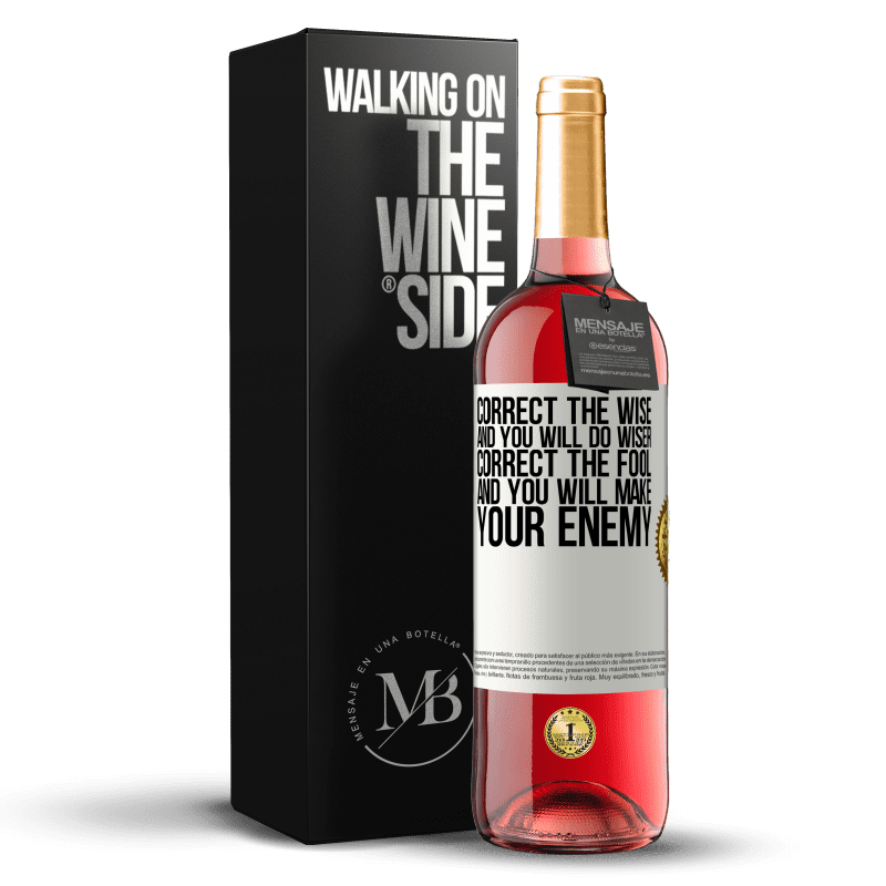 29,95 € Free Shipping | Rosé Wine ROSÉ Edition Correct the wise and you will do wiser, correct the fool and you will make your enemy White Label. Customizable label Young wine Harvest 2021 Tempranillo