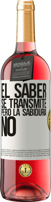 29,95 € | Vino Rosado Edición ROSÉ El saber se transmite, pero la sabiduría no Etiqueta Blanca. Etiqueta personalizable Vino joven Cosecha 2024 Tempranillo