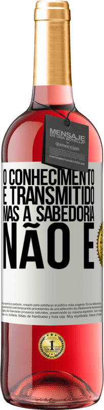 29,95 € | Vinho rosé Edição ROSÉ O conhecimento é transmitido, mas a sabedoria não é Etiqueta Branca. Etiqueta personalizável Vinho jovem Colheita 2024 Tempranillo