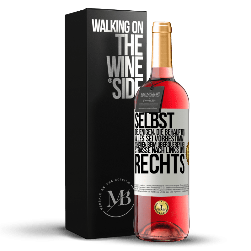 29,95 € Kostenloser Versand | Roséwein ROSÉ Ausgabe Selbst diejenigen, die behaupten, alles sei vorbestimmt, schauen beim Überqueren der Straße nach links und rechts. Weißes Etikett. Anpassbares Etikett Junger Wein Ernte 2024 Tempranillo