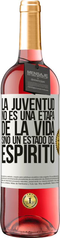 «La juventud no es una etapa de la vida, sino un estado del espíritu» Edición ROSÉ
