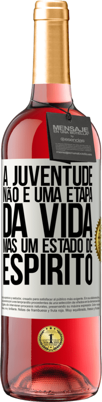 «A juventude não é uma etapa da vida, mas um estado de espírito» Edição ROSÉ