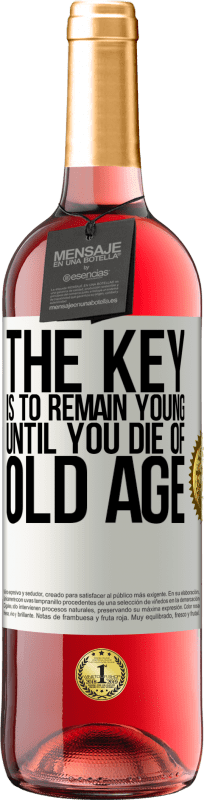 «The key is to remain young until you die of old age» ROSÉ Edition