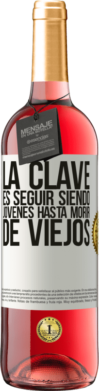 29,95 € Envío gratis | Vino Rosado Edición ROSÉ La clave es seguir siendo jóvenes hasta morir de viejos Etiqueta Blanca. Etiqueta personalizable Vino joven Cosecha 2025 Tempranillo