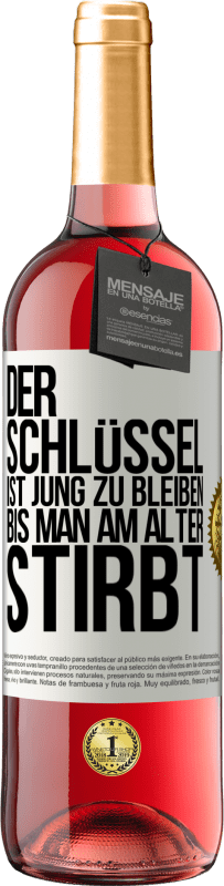 «Der Schlüssel ist jung zu bleiben, bis man am Alter stirbt» ROSÉ Ausgabe