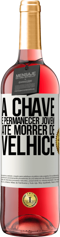 Envio grátis | Vinho rosé Edição ROSÉ A chave é permanecer jovem até morrer de velhice Etiqueta Branca. Etiqueta personalizável Vinho jovem Colheita 2023 Tempranillo