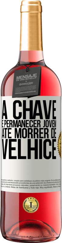29,95 € Envio grátis | Vinho rosé Edição ROSÉ A chave é permanecer jovem até morrer de velhice Etiqueta Branca. Etiqueta personalizável Vinho jovem Colheita 2025 Tempranillo