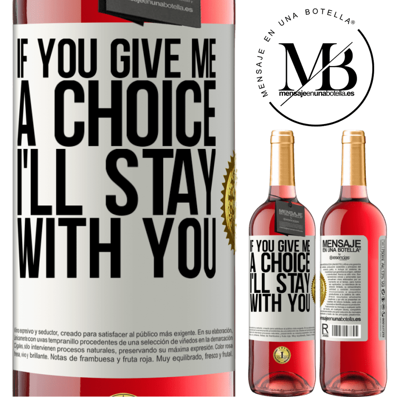 29,95 € Free Shipping | Rosé Wine ROSÉ Edition If you give me a choice, I'll stay with you White Label. Customizable label Young wine Harvest 2021 Tempranillo