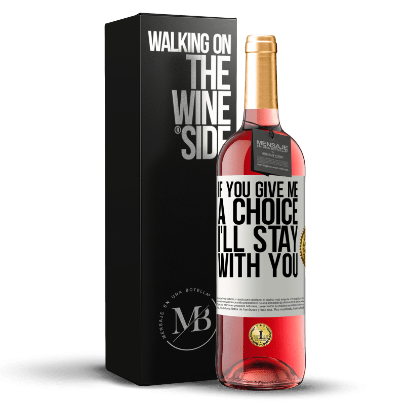 29,95 € Free Shipping | Rosé Wine ROSÉ Edition If you give me a choice, I'll stay with you White Label. Customizable label Young wine Harvest 2024 Tempranillo