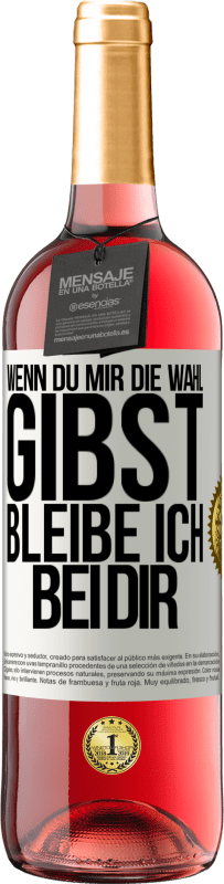 29,95 € Kostenloser Versand | Roséwein ROSÉ Ausgabe Wenn du mir die Wahl gibst, bleibe ich bei dir Weißes Etikett. Anpassbares Etikett Junger Wein Ernte 2023 Tempranillo