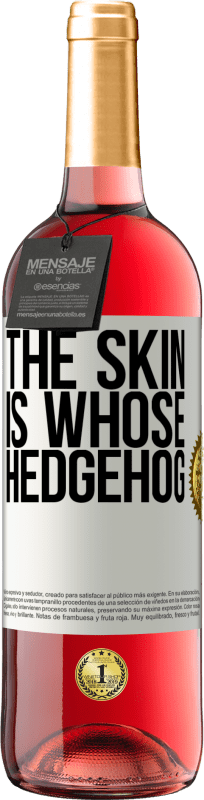 29,95 € | Rosé Wine ROSÉ Edition The skin is whose hedgehog White Label. Customizable label Young wine Harvest 2024 Tempranillo