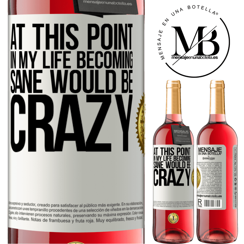 29,95 € Free Shipping | Rosé Wine ROSÉ Edition At this point in my life becoming sane would be crazy White Label. Customizable label Young wine Harvest 2022 Tempranillo