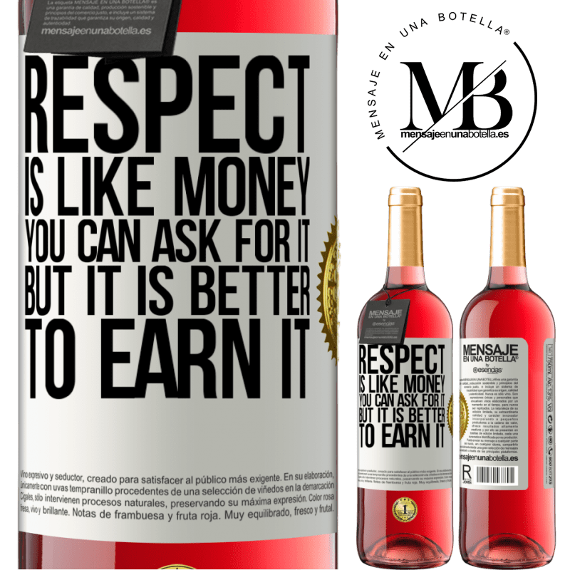 29,95 € Free Shipping | Rosé Wine ROSÉ Edition Respect is like money. You can ask for it, but it is better to earn it White Label. Customizable label Young wine Harvest 2021 Tempranillo