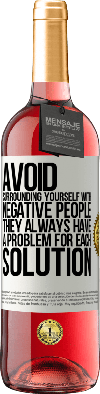 «Избегайте окружать себя негативными людьми. У них всегда есть проблема для каждого решения» Издание ROSÉ