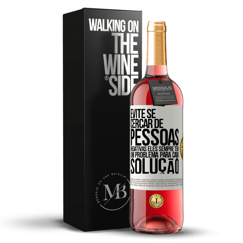 29,95 € Envio grátis | Vinho rosé Edição ROSÉ Evite se cercar de pessoas negativas. Eles sempre têm um problema para cada solução Etiqueta Branca. Etiqueta personalizável Vinho jovem Colheita 2024 Tempranillo