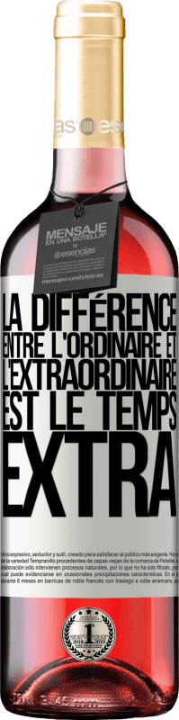 «La différence entre l'ordinaire et l'extraordinaire est le temps EXTRA» Édition ROSÉ