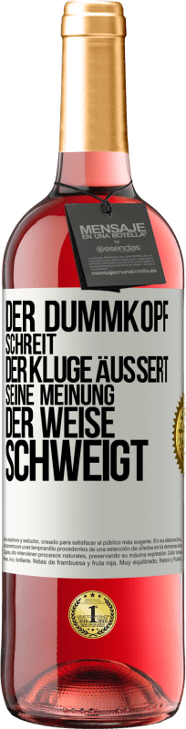 29,95 € | Roséwein ROSÉ Ausgabe Der Dummkopf schreit, der Kluge äußert seine Meinung, der Weise schweigt Weißes Etikett. Anpassbares Etikett Junger Wein Ernte 2025 Tempranillo